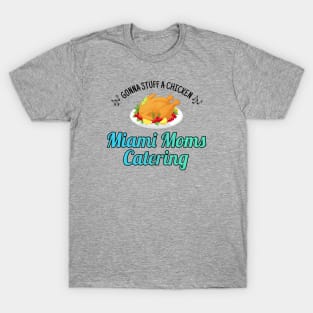 Miami Moms Catering T-Shirt